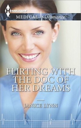 Title details for Flirting with the Doc of Her Dreams by Janice Lynn - Available